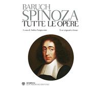 Baruch Spinoza, Tutte le opere. Testo originali a fronte
