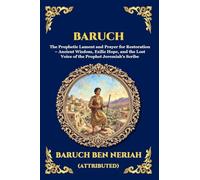 Baruch: The Prophetic Lament and Prayer for Restoration - Ancient Wisdom, Exilic Hope, and the Lost Voice of the Prophet Jeremiah's Scribe (Large Print Deluxe Edition For Easy Reading): 187