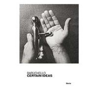 Baruchello. Certe idee. Catalogo della mostra (Roma, 6 dicembre 2011-4 marzo 2012). Ediz. inglese