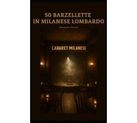 Barzellette milanesi lombarde: 100 barzellette in dialetto milanese lombardo