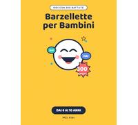 Barzellette per Bambini: 300 Battute Divertenti e Pulite per Ridere a Crepapelle - Libro Regalo per Bambine e Bambini dai 6 ai 10 Anni