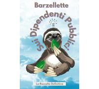 Barzellette Sui Dipendenti Pubblici - La Raccolta Definitiva: Il libro di barzellette perfetto per rendere "felice" un dipendente pubblico (un regalo ideale per Natale, compleanni..)