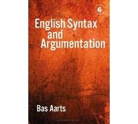 Bas Aarts English Syntax and Argumentation (Tascabile)