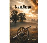 Bás In Eireann: How the Irish Saved the World.