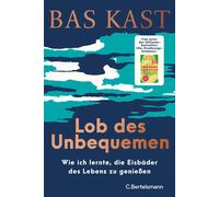 Bas Kast Lob des Unbequemen: Wie ich lernte, die Eisbäder des (Copertina rigida)