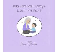 Ba's Love Will Always Live In My Heart: A heart-warming story about the special bond between a child and their ba