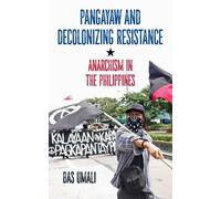 Bas Umali Pangayaw and Decolonizing Resistance (Tascabile)