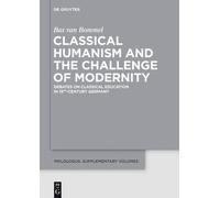 Bas van Bommel Classical Humanism and the Challenge of Modern (Copertina rigida)