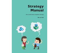 Bas van Heel Strategy Manual: How to build relevant competitive adva (Tascabile)
