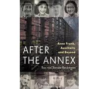 After the Annex: Anne Frank, Auschwitz and Beyond by von Benda-Beckmann, Bas