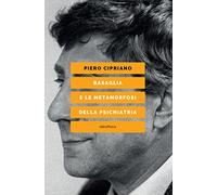 Basaglia e le metamorfosi della psichiatria