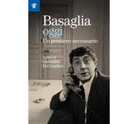 Basaglia oggi. Un pensiero necessario
