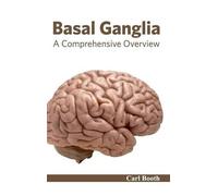 Basal Ganglia: A Comprehensive Overview (Copertina rigida)