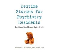 Bascom K. Bradshaw DO MPH MA Bedtime Stories for Psychiatry Resident (Tascabile)