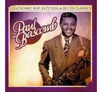Bascomb, Paul - Legendary Bop Rhythm & Blues Classics: Paul Bascom