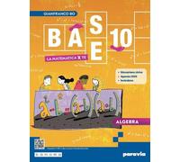 Base 10. La matematica per te. Con Algebra, Geometria, Cittadinanza STEM, Eserci