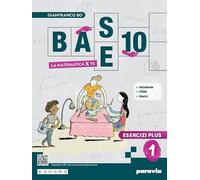 Base 10. La matematica per te. Con Esercizi plus. Per la Scuola media. Con e-book. Con espansione online (Vol. 1)