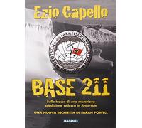 Base 211. Sulle tracce di una misteriosa spedizione tedesca in Antartide