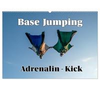 Base Jumping Adrenalin- Kick (Wandkalender 2026 DIN A2 quer), CALVENDO Monatskalender: Grenzenlos. Furchtlos. Atemlos