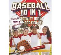 Baseball 10 in 1 activity book for kids part 5: What a fun challenging and educational way to learn with friends' family or just by yourself.