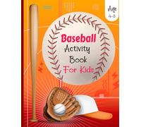 Baseball Activity Book for Kids Ages 4-8: Fun and Educational Baseball Activity Book for Kids Enjoy Coloring Mazes and Puzzles That Inspire Creativity Focus and a Love for Sports