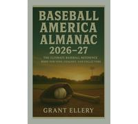 Baseball America Almanac 2026-27: The Ultimate Baseball Reference Book for Fans, Coaches, and Collectors