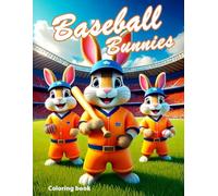 Baseball Bunnies: A Coloring Adventure for Sports-Loving Kids!: Kids will color through exciting scenes of pitching, catching, cheering fans, and ... bunnies’ chase victory one base at a time!