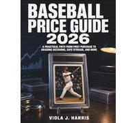 Baseball Card Price Guide 2026: A Practical Path from First Purchase to Grading Decisions, Safe Storage, and More