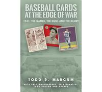 Baseball Cards at the Edge of War: 1941: The Games, The Gum, and The Glory