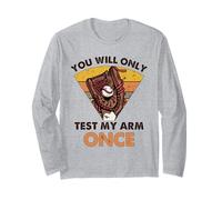 Baseball Catcher Funny, metterai alla Prova Il Mio Braccio Solo Una Volta Maglia a Manica