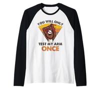 Baseball Catcher Funny, metterai alla Prova Il Mio Braccio Solo Una Volta Maglia con Maniche Raglan