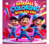 Baseball Coloring Book: A Fun and Engaging Baseball Coloring Book for Kids: This Amazing Baseball Coloring Book is Packed with 100 Pages of Baseball-Themed Fun for Kids!