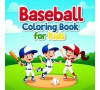 Baseball Coloring Book for Kids Ages 3-12: A Fun and Easy Baseball Coloring Book with Bats, Balls, and Players for Little Sports Fans