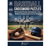 Baseball Crossword Puzzles: 50 Crossword Puzzles with Solutions | Easy, Medium and Hard Levels | Fun Baseball-Themed Word Challenges for All Ages