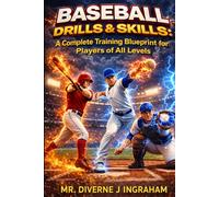 BASEBALL DRILLS & SKILLS: A Complete Training Blueprint for Players of All Levels