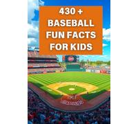 Baseball Fun Facts For Kids: 430 + Fun and Educational Facts about Baseball For Heroic Boys and Baseball Lovers; Ages 5-8, 9-12.