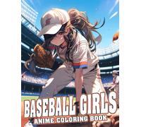 Baseball Girls - Anime Coloring Book: Sporty Characters Coloring Pages Featuring Athletic Beauties Illustrations for Teens Adults Relaxation and Creativity