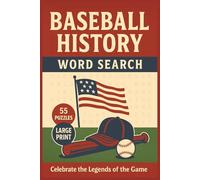 Baseball History Word Search: 55 Big Print Puzzles with Historic Players, Legendary Teams, Iconic Stadiums, and Memorable Moments-Includes Printed Solutions