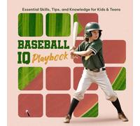 Baseball IQ Playbook: Essential Skills, Tips, and Knowledge for Kids & Teens