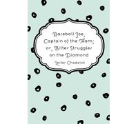 Baseball Joe, Capitano della Squadra; o, Lotte amare sul Diamante