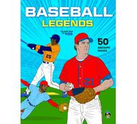 Baseball Legends Coloring Book for Kids: 50 Awesome Baseball Coloring Pages of Batters, Pitchers, Fielders, Home Runs, Steals, RBIs and Spectacular ... Past and Present for Boys & Girls Aged 5+