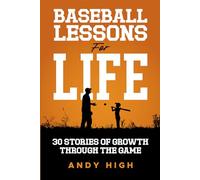 Baseball Lessons for Life: 30 Stories of Growth Through the Game