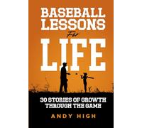 Baseball Lessons for Life: 30 Stories of Growth Through the Game
