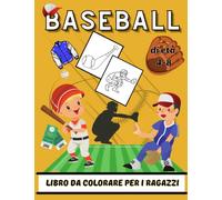 Baseball libro da colorare per i ragazzi di età 4-8: Stress alleviare e rilassamento Baseball illustrazione disegni per bambini e adulti e tutti gli amanti del baseball