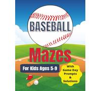 Baseball Mazes for Kids Ages 5-9: 40 Fun Baseball Maze Puzzles with Game Day Prompts and Solutions