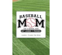 Baseball Mom Like a Normal Mom But Louder and Prouder: A Lined Journal for the Loudest, Proudest Mom in the Stands