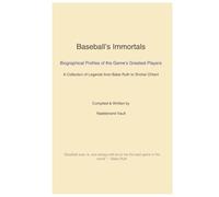 Baseball´s Immortals: Biographical Profiles o the Game´s Gratest Players