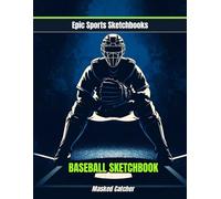 Baseball Sketchbook: Masked Catcher: Baseball Catcher Gift for Kids Ages 8-12 - 120 Blank Pages for Sketching & Creativity