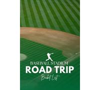 Baseball Stadium Road Trip Bucket List: A Fan’s Travel Tracker for Ballparks, Games, and Memorable Baseball Adventures