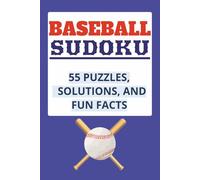 BASEBALL SUDOKU: 55 Puzzles, Solutions, And Fun Baseball Facts